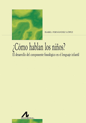 E-book, ¿Cómo hablan los niños? : el desarrollo del componente fonológico en el lenguaje infantil, Fernández López, Isabel, Arco