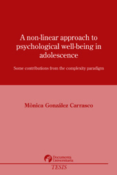 E-book, A non-linear approach to psychological well- being in adolescence : some contributions from the complexity paradigm, González Carrasco, Mònica, Documenta Universitaria