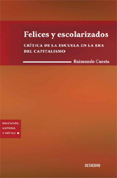 E-book, Felices y escolarizados : crítica de la escuela en la era del capitalismo, Cuesta Fernández, Raimundo, Editorial Octaedro