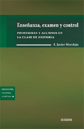 E-book, Enseñanza, examen y control : profesores y alumnos en la clase de historia, Merchán Iglesias, F. Javier, Editorial Octaedro