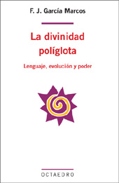 E-book, La divinidad políglota : lenguaje, evolución y poder, García Marcos, Francisco J., Editorial Octaedro
