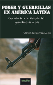 E-book, Poder y guerrillas en América Latina : una mirada a la historia del guerrillero de a pie., Currea Lugo, Víctor de., SEPHA