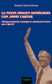 E-book, La nueva imagen demócrata con Jimmy Carter : liderazgo presidencial y estrategias de comunicación electoral para el siglo XXI., Guerra Gómez, Amparo, SEPHA