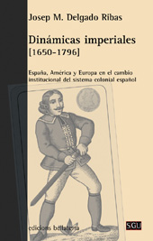 E-book, Dinámicas imperiales : 1650-1796 : España, América y Europa en el cambio institucional del sistema colonial español, Delgado Ribas, Josep M., Bellaterra