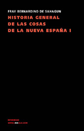 E-book, Historia general de las cosas de la Nueva España I, Sahagún, Bernardino de, d. 1590, Linkgua