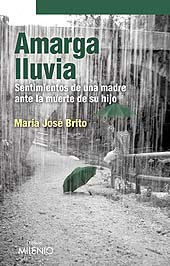 eBook, Amarga lluvia : sentimientos de una madre ante la muerte de su hijo, Brito, María José, 1960-, Milenio