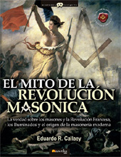 eBook, El mito de la revolución masónica : la verdad sobre los masones y la Revolución Francesa, los iluminados y el nacimiento de la masonería moderna, Nowtilus