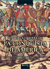 E-book, Historia oculta de la conquista de América : [los hechos omitidos de la historia oficial y la leyenda negra del descubrimiento del Nuevo Mundo], Nowtilus