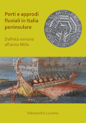 E-book, Porti e approdi fluviali in Italia peninsulare : dall'età romana all'anno mille, Archaeopress