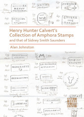 E-book, Henry Hunter Calvert's Collection of Amphora Stamps and that of Sidney Smith Saunders, Johnston, Alan, Archaeopress