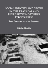 E-book, Social Identity and Status in the Classical and Hellenistic Northern Peloponnese : The Evidence from Burials, Archaeopress