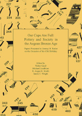 eBook, Our Cups Are Full : Pottery and Society in the Aegean Bronze Age : Papers Presented to Jeremy B. Rutter on the Occasion of his 65th Birthday, Archaeopress