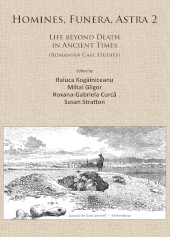 eBook, Homines, Funera, Astra 2 : Life Beyond Death in Ancient Times (Romanian Case Studies), Archaeopress