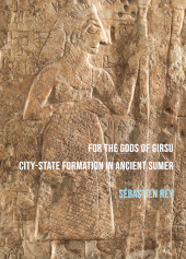 E-book, For the Gods of Girsu : City-State Formation in Ancient Sumer, Archaeopress