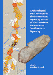 eBook, Archaeological Data Recovery in the Piceance and Wyoming Basins of Northwestern Colorado and Southwestern Wyoming, Archaeopress