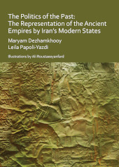 eBook, The Politics of the Past : The Representation of the Ancient Empires by Iran's Modern States, Archaeopress