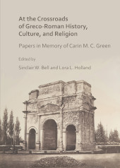 E-book, At the Crossroads of Greco-Roman History, Culture, and Religion : Papers in Memory of Carin M. C. Green, Bell, Sinclair W., Archaeopress