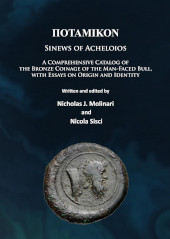 E-book, Potamikon: Sinews of Acheloios : A Comprehensive Catalog of the Bronze Coinage of the Man-Faced Bull, with Essays on Origin and Identity, Molinari, Nicholas J., Archaeopress
