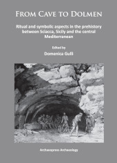 eBook, From Cave to Dolmen : Ritual and symbolic aspects in the prehistory between Sciacca, Sicily and the central Mediterranean, Archaeopress