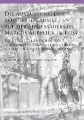 eBook, Die Ausrüstung der römischen Armee auf der Siegessäule des Marcus Aurelius in Rom : Ein Vergleich zwischen der skulpturalen Darstellung und den archäologischen Bodenfunden, Archaeopress