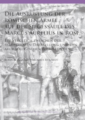E-book, Die Ausrüstung der römischen Armee auf der Siegessäule des Marcus Aurelius in Rom : Ein Vergleich zwischen der skulpturalen Darstellung und den archäologischen Bodenfunden, Archaeopress