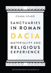 E-book, Sanctuaries in Roman Dacia : Materiality and Religious Experience, Archaeopress