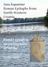 E-book, Saxa loquuntur : Roman Epitaphs from North-Western Croatia : Rimski epitafi iz sjeverozapadne Hrvatske, Archaeopress