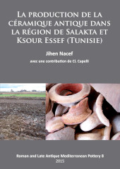 E-book, La production de la céramique antique dans la région de Salakta et Ksour Essef (Tunisie), Nacef, Jihen, Archaeopress