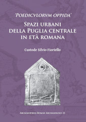 E-book, Poedicvlorvm oppida' : Spazi urbani della Puglia centrale in età romana, Archaeopress