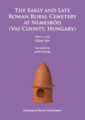 eBook, The Early and Late Roman Rural Cemetery at Nemesbőd (Vas County, Hungary), Ilon, Gábor, Archaeopress