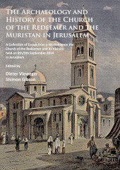 E-book, The Archaeology and History of the Church of the Redeemer and the Muristan in Jerusalem : A Collection of Essays from a Workshop on the Church of the Redeemer and its Vicinity held on 8th/9th September 2014 in Jerusalem, Archaeopress