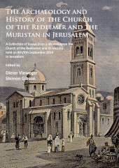 eBook, The Archaeology and History of the Church of the Redeemer and the Muristan in Jerusalem : A Collection of Essays from a Workshop on the Church of the Redeemer and its Vicinity held on 8th/9th September 2014 in Jerusalem, Archaeopress