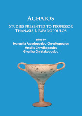 E-book, Achaios : Studies presented to Professor Thanasis I. Papadopoulos, Papadopoulou, Evangelia, Archaeopress