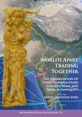 E-book, Worlds Apart Trading Together : The organisation of long-distance trade between Rome and India in Antiquity, Archaeopress