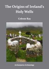 E-book, The Origins of Ireland's Holy Wells, Archaeopress