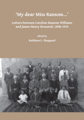 eBook, My dear Miss Ransom : Letters between Caroline Ransom Williams and James Henry Breasted, 1898-1935, Sheppard, Kathleen L., Archaeopress