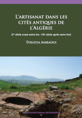 E-book, L'artisanat dans les cites antiques de l'Algérie : (Ier siècle avant notre ère -VIIe siècle après notre ère), Archaeopress