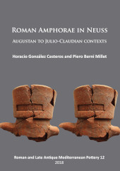 E-book, Roman Amphorae in Neuss : Augustan to Julio-Claudian Contexts, Archaeopress