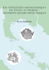 eBook, Les sépultures mésolithiques de Téviec et Hoedic : révisions bioarchéologiques, Archaeopress