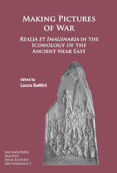 E-book, Making Pictures of War : Realia et Imaginaria in the Iconology of the Ancient Near East, Archaeopress