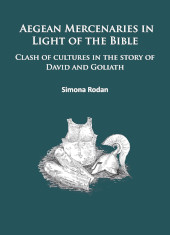 E-book, Aegean Mercenaries in Light of the Bible : Clash of cultures in the story of David and Goliath, Archaeopress