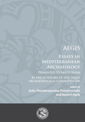 E-book, AEGIS : Essays in Mediterranean Archaeology: Presented to Matti Egon by the scholars of the Greek Archaeological Committee UK., Theodoropoulou Polychroniadis, Zetta, Archaeopress
