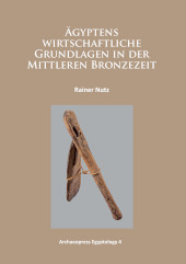 E-book, Ägyptens wirtschaftliche Grundlagen in der mittleren Bronzezeit, Nutz, Rainer, Archaeopress