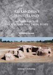 E-book, Alexandria's Hinterland : Archaeology of the Western Nile Delta, Egypt, Archaeopress