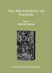 E-book, The Archaeology of Yucatán : New Directions and Data, Archaeopress