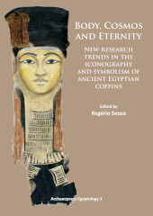 E-book, Body, Cosmos and Eternity : New Trends of Research on Iconography and Symbolism of Ancient Egyptian Coffins, Archaeopress