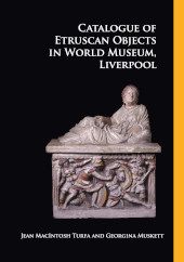 E-book, Catalogue of Etruscan Objects in World Museum, Liverpool, Turfa, Jeann MacIntosh, Archaeopress