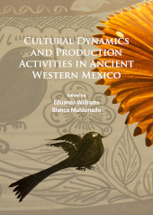 eBook, Cultural Dynamics and Production Activities in Ancient Western Mexico : Papers from a symposium held in the Center for Archaeological Research, El Colegio de Michoacán 18-19 September 2014, Williams, Eduardo, Archaeopress