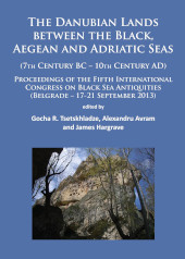 E-book, The Danubian Lands between the Black, Aegean and Adriatic Seas : (7th Century BC-10th Century AD), Archaeopress