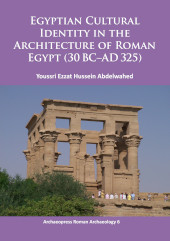 E-book, Egyptian Cultural Identity in the Architecture of Roman Egypt (30 BC-AD 325), Archaeopress